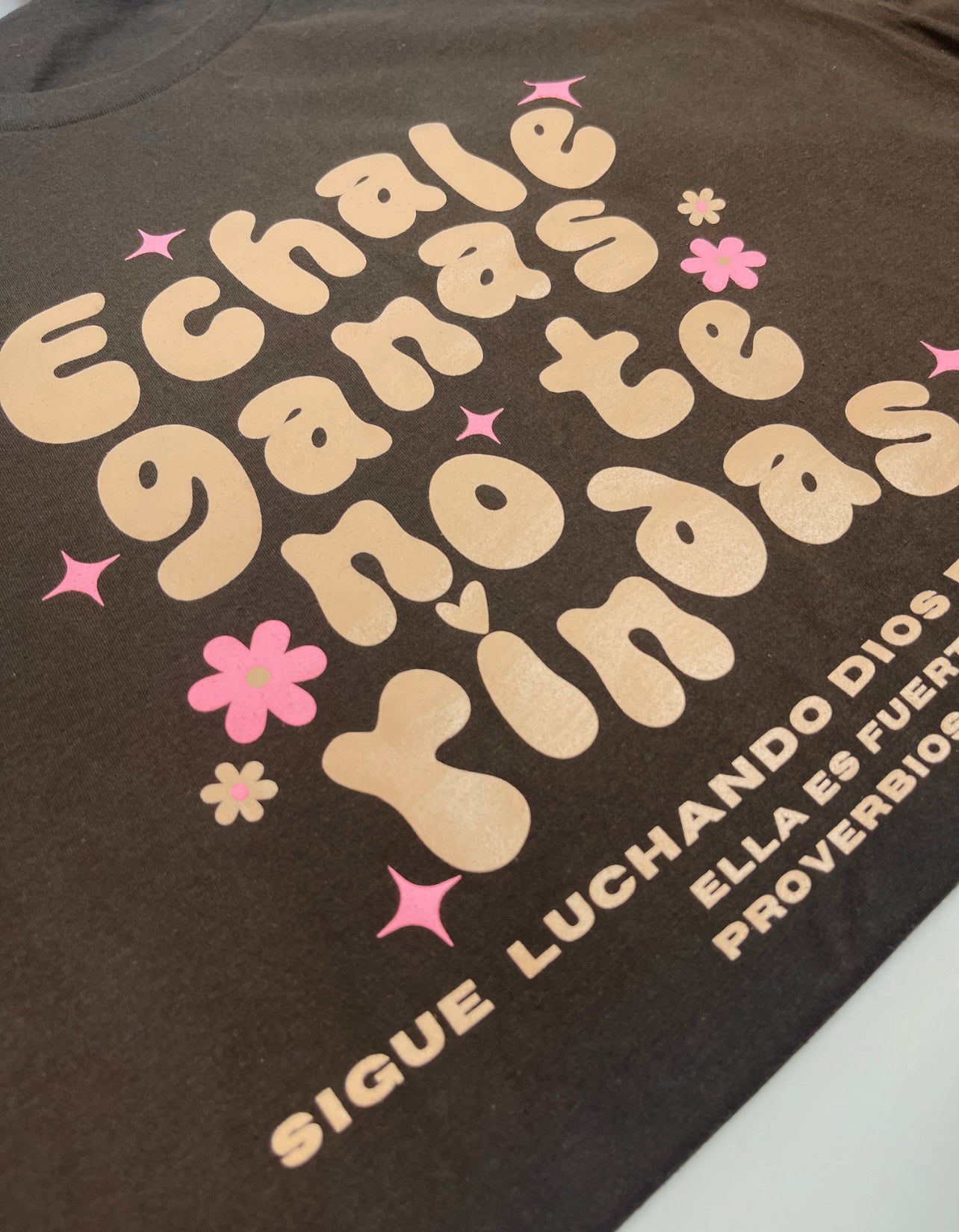 Brown Echale Ganas No Te Rindas Graphic TShirt