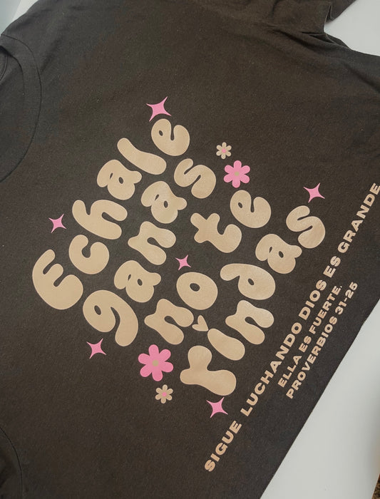 Brown Echale Ganas No Te Rindas Graphic TShirt