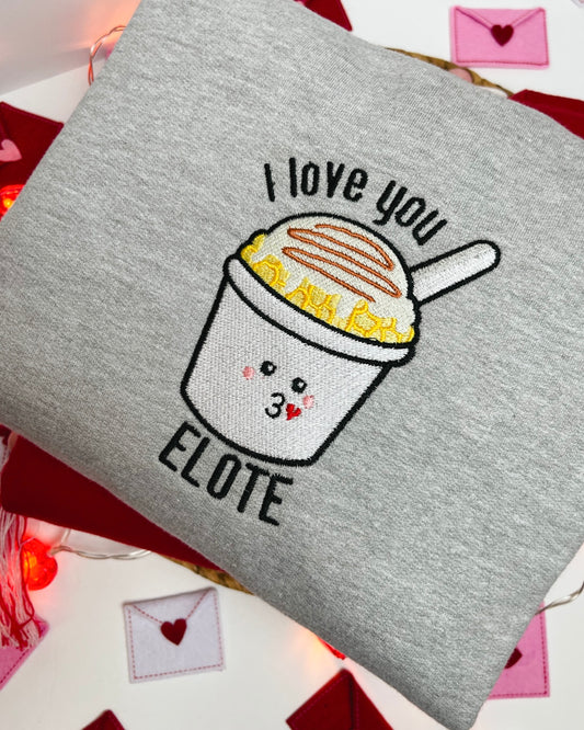 I Love You Elote Valentine Sweatshirt